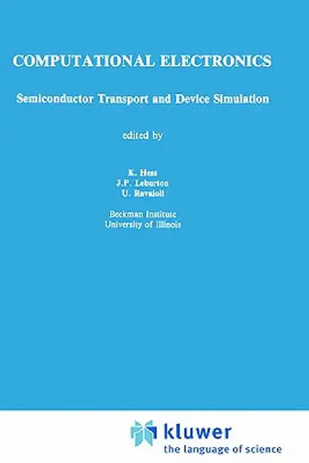 Computational Electronics: Semiconductor Transport and Device Simulation by Karl Hess