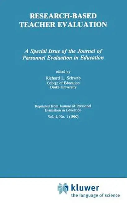 Research-Based Teacher Evaluation: A Special Issue of the Journal of Personnel Evaluation in Education by Richard L. Schwab