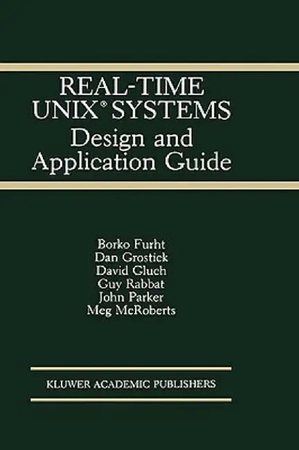 Real-Time Unix(r) Systems: Design and Application Guide by Borko Furht