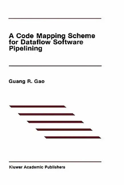 A Code Mapping Scheme for Dataflow Software Pipelining by Guang R. Gao