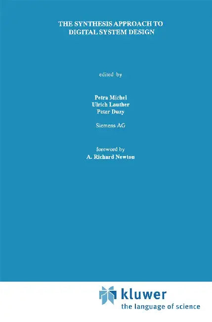 The Synthesis Approach to Digital System Design by Petra Michel