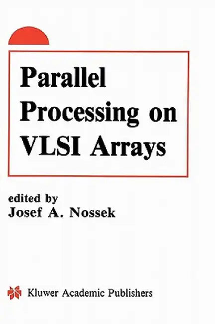 Parallel Processing on VLSI Arrays by Josef A. Nossek