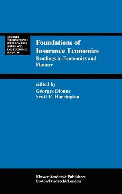 Foundations of Insurance Economics: Readings in Economics and Finance by Georges Dionne
