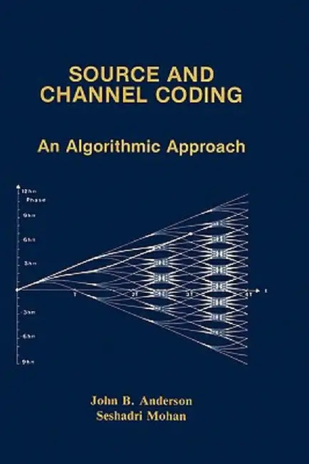 Source and Channel Coding: An Algorithmic Approach by John B. Anderson