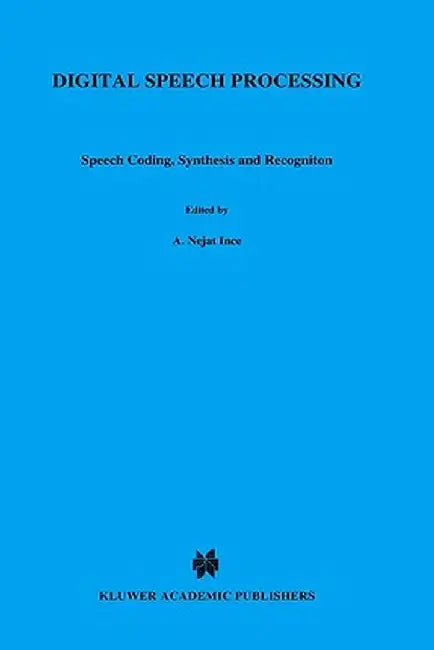Digital Speech Processing: Speech Coding, Synthesis and Recognition by A. Nejat Ince
