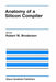 Anatomy of a Silicon Compiler by Robert W. Brodersen