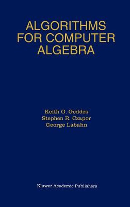 Algorithms for Computer Algebra by Keith O. Geddes
