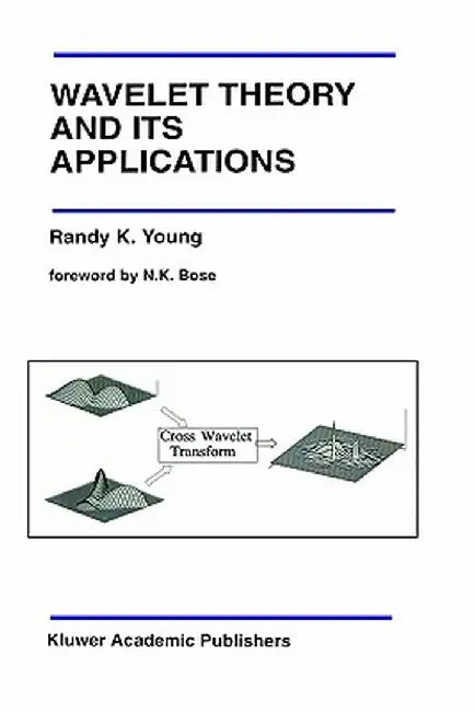 Wavelet Theory and Its Applications by Randy K. Young