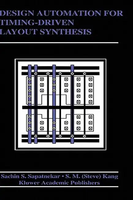 Design Automation for Timing-Driven Layout Synthesis by S. Sapatnekar