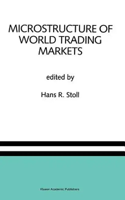Microstructure of World Trading Markets: A Special Issue of the Journal of Financial Services Research by Hans R. Stoll