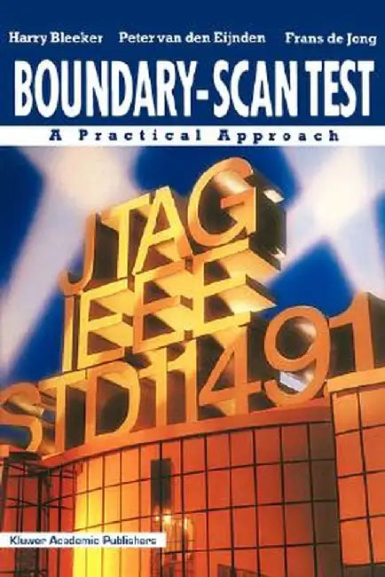 Boundary-Scan Test: A Practical Approach by Harry Bleeker