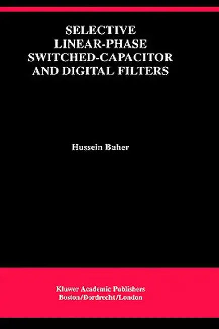 Selective Linear-Phase Switched-Capacitor and Digital Filters by Hussein Baher