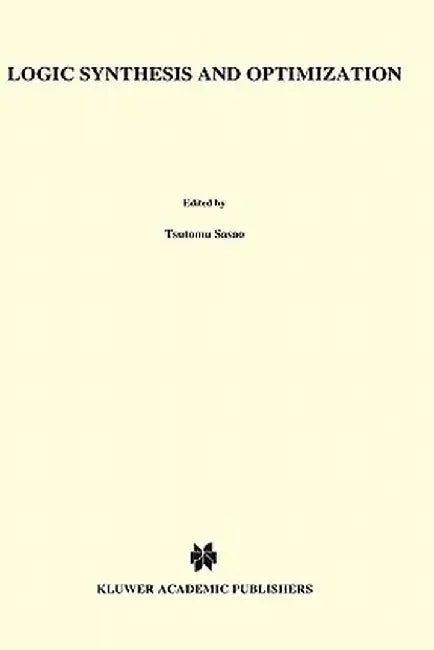 Logic Synthesis and Optimization by Tsutomu Sasao