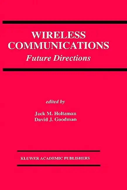 Wireless Communications: Future Directions by Jack M. Holtzman