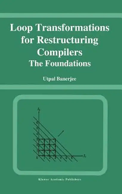 Loop Transformations for Restructuring Compilers: The Foundations by Utpal Banerjee