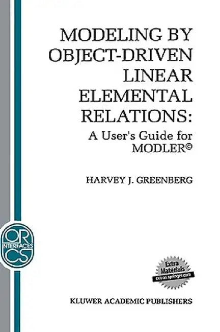 Modeling by Object-Driven Linear Elemental Relations: A User's Guide for Modler(c) by H. J. Greenberg
