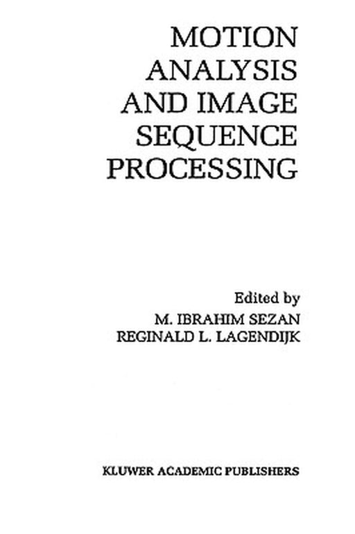 Motion Analysis and Image Sequence Processing by M. Ibrahim Sezan