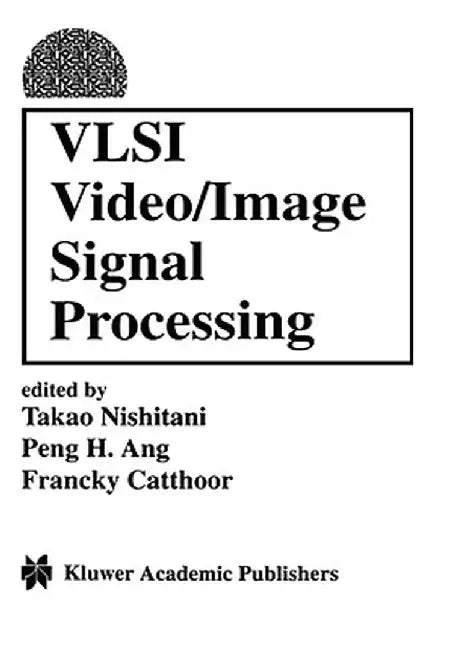 VLSI Video/Image Signal Processing by Takeo Nishitani