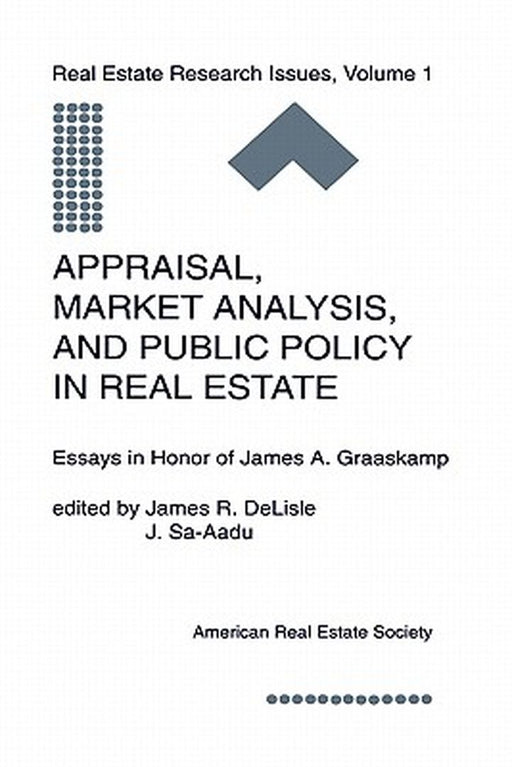 Appraisal, Market Analysis and Public Policy in Real Estate: Essays in Honor of James A. Graaskamp by James R. DeLisle
