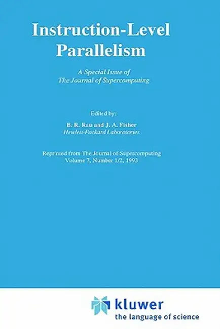 Instruction-Level Parallelism: A Special Issue of the Journal of Supercomputing by B. R. Rau