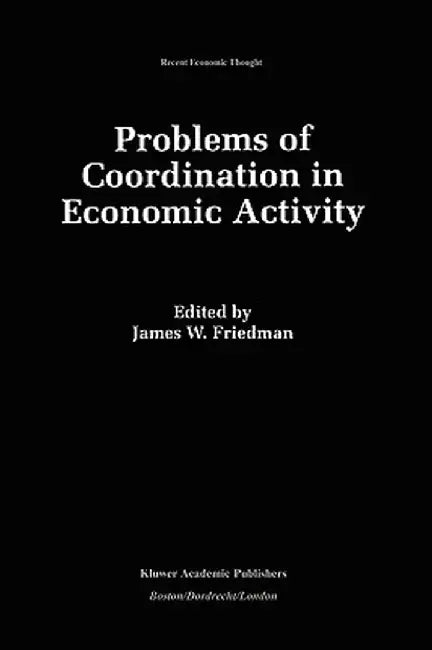 Problems of Coordination in Economic Activity by James W. Friedman