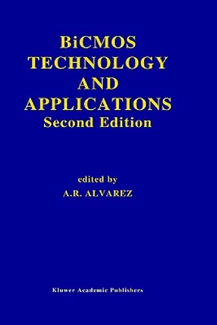 BICMOS Technology and Applications by Antonio R. Alvarez