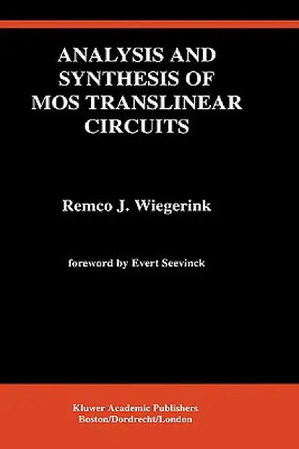 Analysis and Synthesis of Mos Translinear Circuits by Remco J. Wiegerink