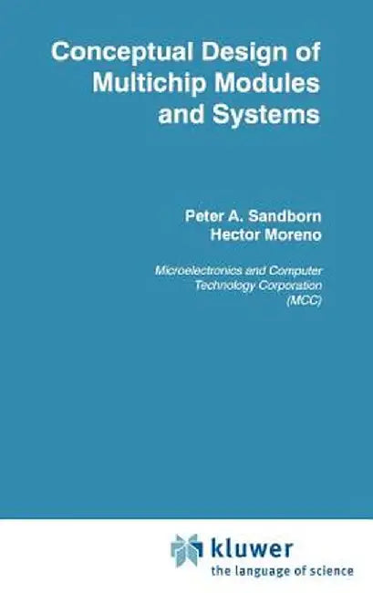 Conceptual Design of Multichip Modules and Systems by Peter A. Sandborn
