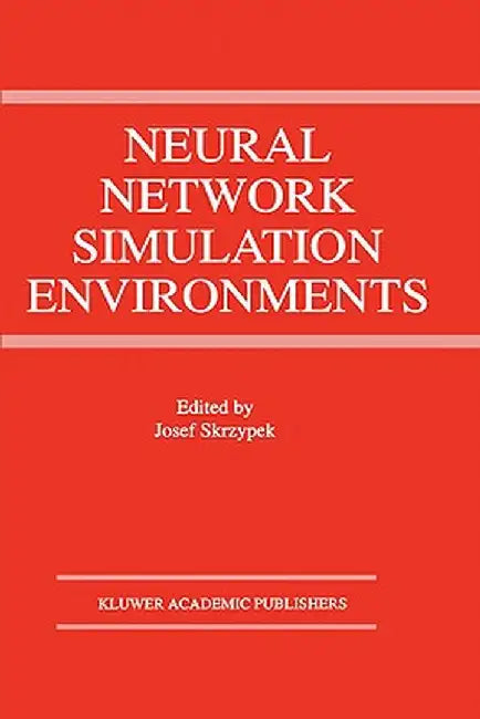 Neural Network Simulation Environments by Josef Skrzypek