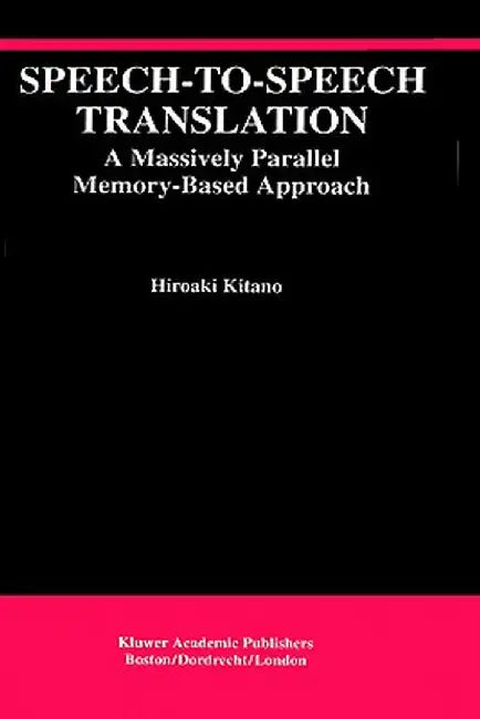 Speech-To-Speech Translation: A Massively Parallel Memory-Based Approach by Hiroaki Kitano