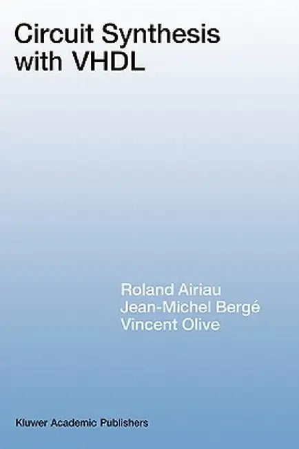 Circuit Synthesis with VHDL by Roland Airiau