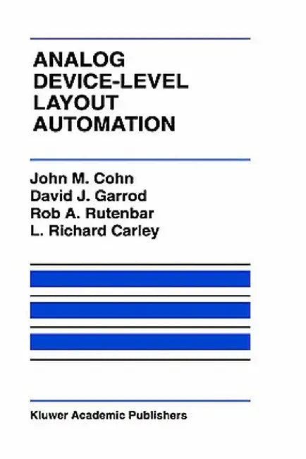 Analog Device-Level Layout Automation by John M. Cohn