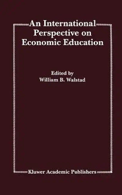 An International Perspective on Economic Education by William B. Walstad