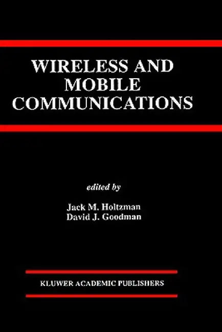 Wireless and Mobile Communications by Jack M. Holtzman