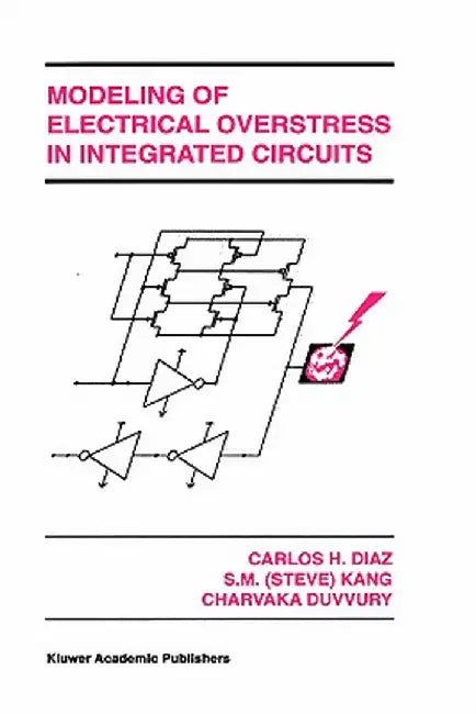Modeling of Electrical Overstress in Integrated Circuits by Carlos H. Diaz