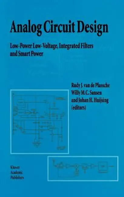 Analog Circuit Design: Low-Power Low-Voltage, Integrated Filters and Smart Power by Rudy J. Van De Plassche