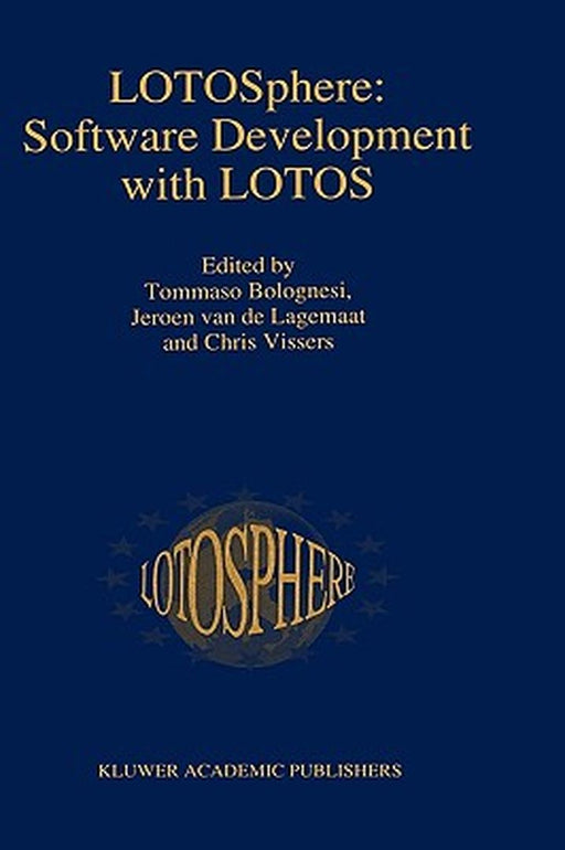 Lotosphere: Software Development with Lotos by Tommaso Bolognesi