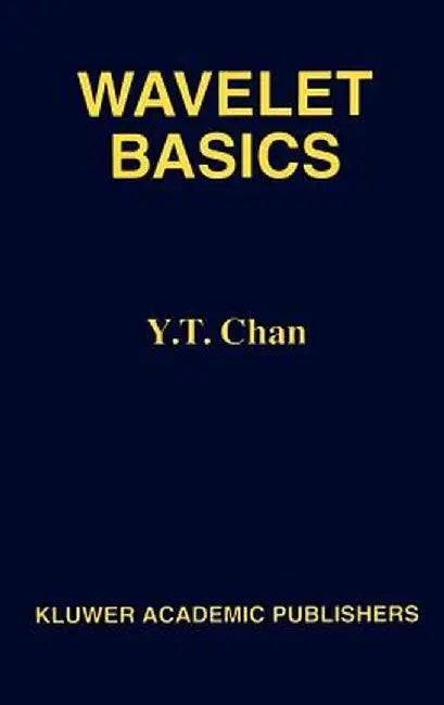 Wavelet Basics by Y. T. Chan