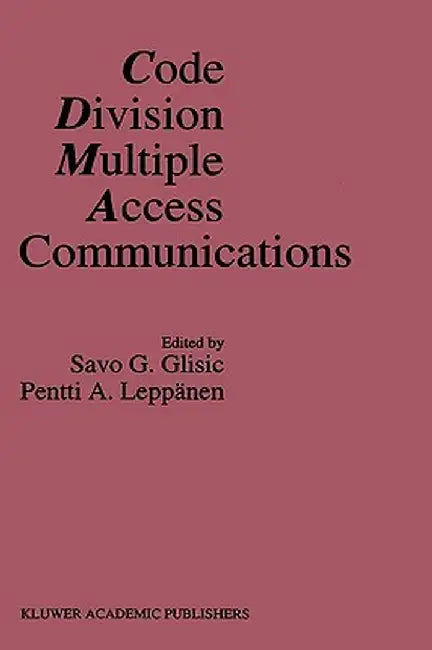 Code Division Multiple Access Communications by Savo G. Glisic