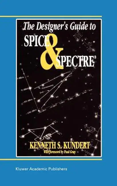 The Designer's Guide to Spice and Spectre(r) by Ken Kundert