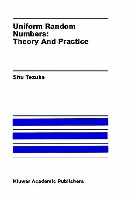 Uniform Random Numbers: Theory and Practice by Shu Tezuka