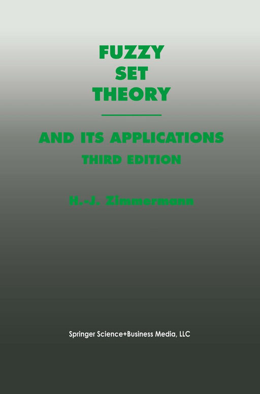 Fuzzy Set Theory--And Its Applications by Hans-Jürgen Zimmermann