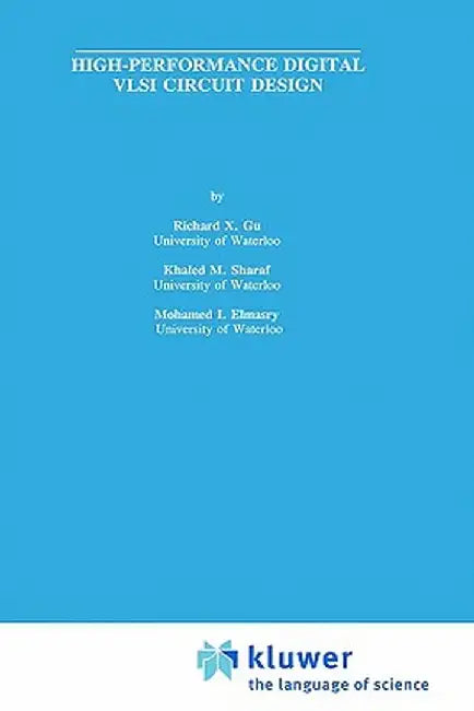 High-Performance Digital VLSI Circuit Design by Richard X. Gu