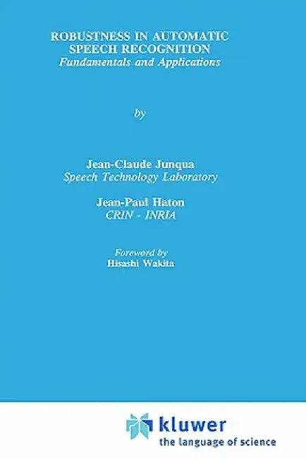 Robustness in Automatic Speech Recognition by Jean-Claude Junqua