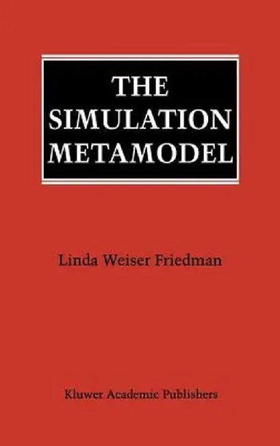 The Simulation Metamodel by Linda Weiser Friedman