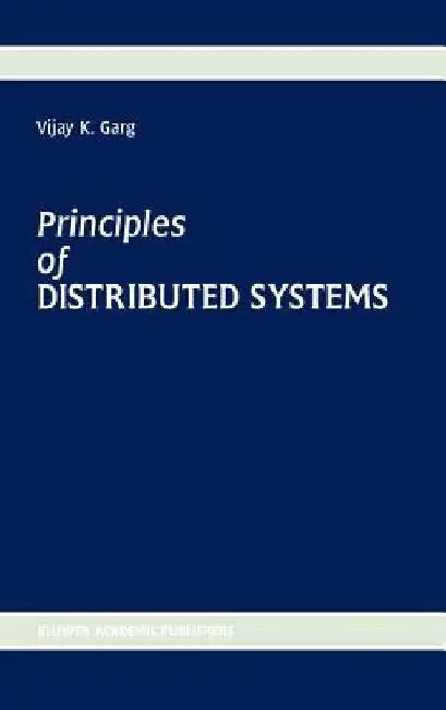 Principles of Distributed Systems by Vijay K. Garg