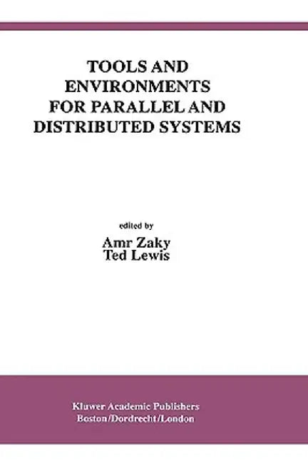 Tools and Environments for Parallel and Distributed Systems by Amr Zaky