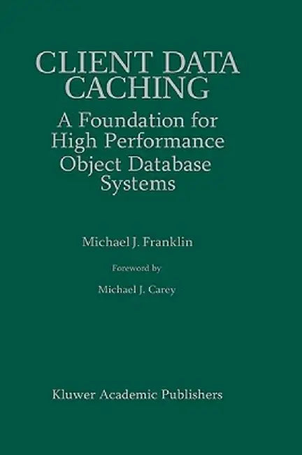 Client Data Caching: A Foundation for High Performance Object Database Systems by Michael J. Franklin