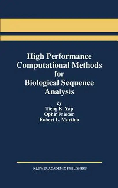 High Performance Computational Methods for Biological Sequence Analysis by Tieng K. Yap