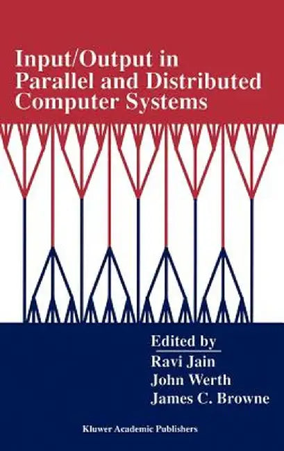 Input/Output in Parallel and Distributed Computer Systems by Ravi Jain